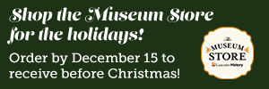 Shop the Museum Store for the hoidays! Order by December 15 to receive before Christmas!