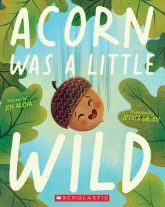 Book cover of "Acorn Was A Little Wild" featuring an illustration of an anthropomorphic acorn falling through the leaves.