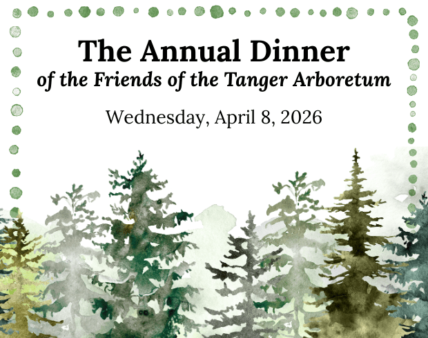 The Annual Dinner of the Friends of the Tanger Arboretum. Wednesday, April 8, 2026.